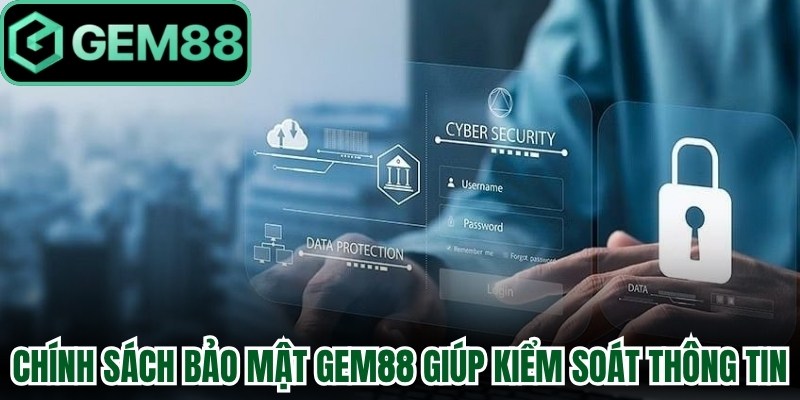 Chính Sách Bảo Mật Gem88 - Bảo Vệ Dữ Liệu Minh Bạch 1 Chính sách bảo mật Gem88 giúp kiểm soát thông tin cá nhân