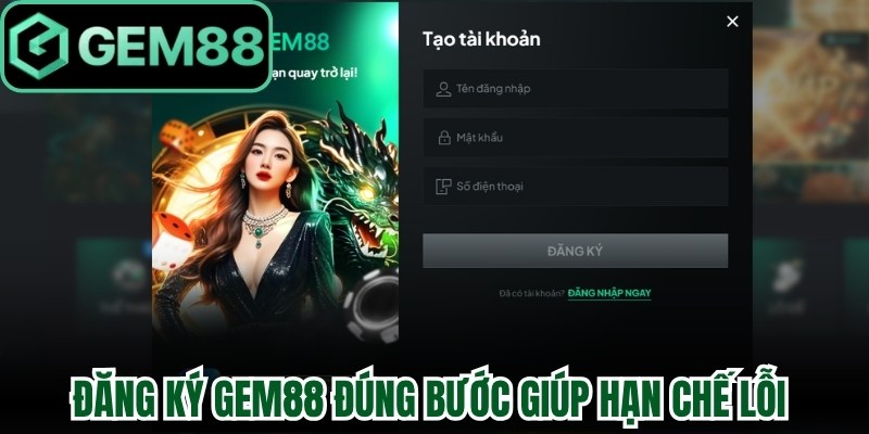 Đăng ký Gem88 đúng bước giúp hạn chế lỗi tài khoản
