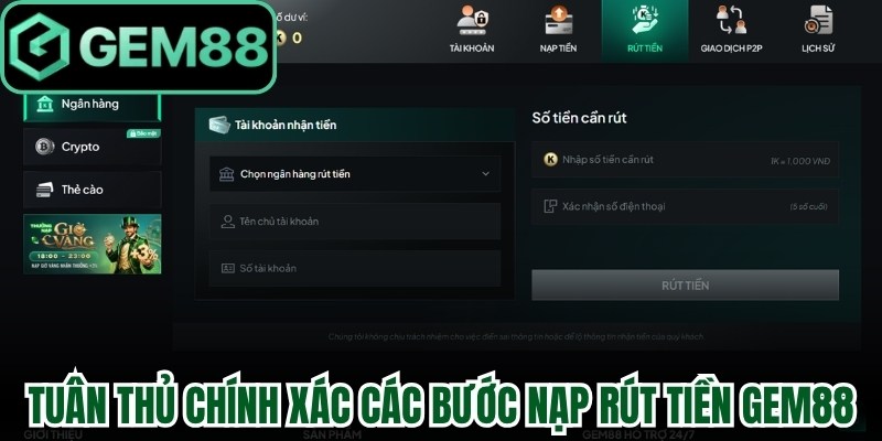 Tuân thủ chính xác các bước nạp rút tiền Gem88